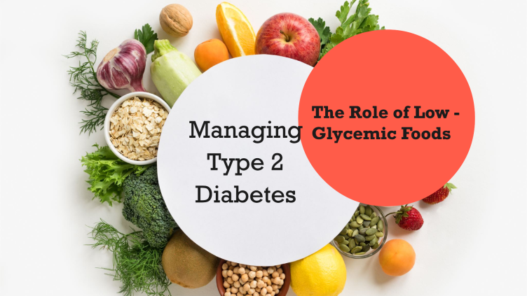 The Role of Low-Glycemic Foods in Managing Type 2 Diabetes